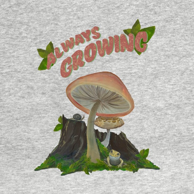 Always Growing Mushroom by JennLeeArt